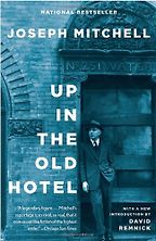 The best books on First-Person Narratives - Up in the Old Hotel by Joseph Mitchell The best books on First-Person Narratives - Up in the Old Hotel by Joseph Mitchell