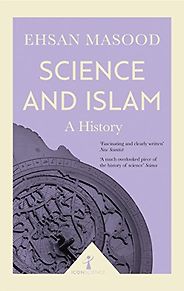 The best books on Science and Islam - Science and Islam by Ehsan Masood The best books on Science and Islam - Science and Islam by Ehsan Masood