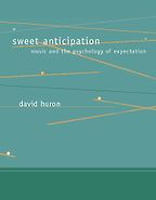 The best books on Emotion and the Brain - Sweet Anticipation: Music and the Psychology of Expectation by David Huron
