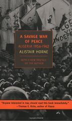 The best books on Terrorism - A Savage War of Peace by Alistair Horne The best books on Terrorism - A Savage War of Peace by Alistair Horne