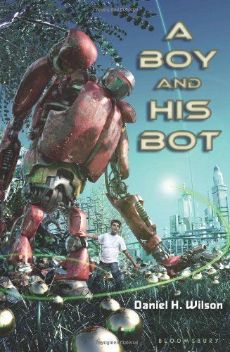 A Boy and His Bot by Daniel H Wilson