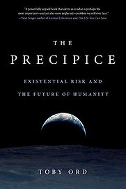 The Precipice: Existential Risk and the Future of Humanity by Toby Ord The Precipice: Existential Risk and the Future of Humanity by Toby Ord