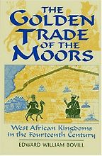 The best books on The Ghana - Golden Trade of the Moors: West African Kingdoms in the Fourteenth Century by E.W. Bovill The best books on The Ghana - Golden Trade of the Moors: West African Kingdoms in the Fourteenth Century by E.W. Bovill