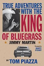 True Adventures with the King of Bluegrass by Tom Piazza True Adventures with the King of Bluegrass by Tom Piazza