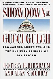 The Best Books on Taxes and Taxation - Showdown at Gucci Gulch: Lawmakers, Lobbyists, and the Unlikely Triumph of Tax Reform by Alan Murray & Jeffrey Birnbaum The Best Books on Taxes and Taxation - Showdown at Gucci Gulch: Lawmakers, Lobbyists, and the Unlikely Triumph of Tax Reform by Alan Murray & Jeffrey Birnbaum