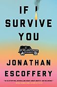 The Best Novels of 2023: The Booker Prize Shortlist - If I Survive You by Jonathan Escoffery