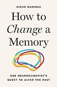 The Best Popular Science Books of 2026: The Royal Society Book Prize - How to Change a Memory: One Neuroscientist’s Quest to Alter the Past by Steve Ramirez The Best Popular Science Books of 2026: The Royal Society Book Prize - How to Change a Memory: One Neuroscientist’s Quest to Alter the Past by Steve Ramirez
