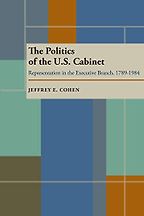 The best books on The US Cabinet - The Politics of the US Cabinet by Jeffrey E. Cohen The best books on The US Cabinet - The Politics of the US Cabinet by Jeffrey E. Cohen