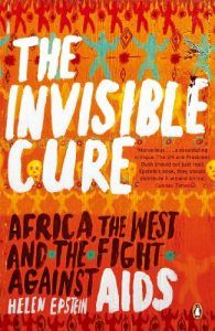 Arthur Ammann recommends the best books on the HIV/Aids Plague - The Invisible Cure: Africa, the West and the Fight Against AIDS by Helen Epstein