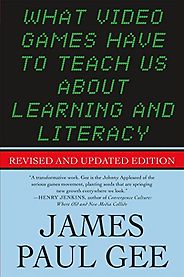 The best books on Video Games - What Video Games Have to Teach Us About Learning and Literacy by James Paul Gee