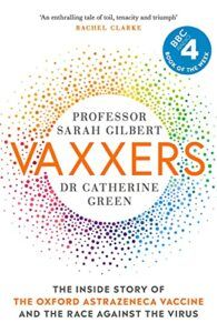 The Best Economics Books of 2021 - Vaxxers: The Inside Story of the Oxford AstraZeneca Vaccine and the Race Against the Virus by Catherine Green & Sarah Gilbert