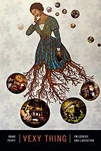 Vexy Thing: On Gender and Liberation by Imani Perry Vexy Thing: On Gender and Liberation by Imani Perry