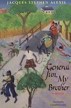 The Best Haitian Literature - General Sun, My Brother by Jacques Stephen Alexis The Best Haitian Literature - General Sun, My Brother by Jacques Stephen Alexis