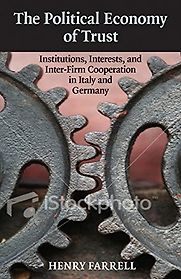 The Political Economy of Trust by Henry Farrell The Political Economy of Trust by Henry Farrell