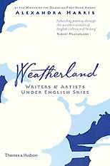 The best books on Modernism - Weatherland: Writers & Artists Under English Skies by Alexandra Harris