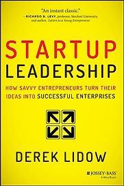 Startup Leadership: How Savvy Entrepreneurs Turn Their Ideas Into Successful Enterprises by Derek Lidow Startup Leadership: How Savvy Entrepreneurs Turn Their Ideas Into Successful Enterprises by Derek Lidow