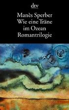 The best books on The European Civil War - Like a Tear in the Ocean (Wie eine Traene im Ozean) by Manes Sperber