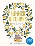 The Best Eastern European Cookbooks - Summer Kitchens: Recipes and Reminiscences from Every Corner of Ukraine by Olia Hercules