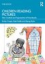 Children Reading Pictures: New Contexts and Approaches to Picturebooks by Evelyn Arizpe, Kate Noble & Morag Styles