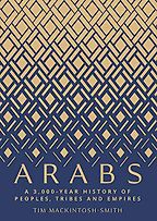 Arabs: A 3,000 Year History of Peoples, Tribes and Empires by Tim Mackintosh-Smith Arabs: A 3,000 Year History of Peoples, Tribes and Empires by Tim Mackintosh-Smith