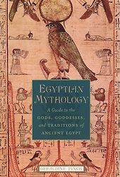 Egyptian Mythology Books - Egyptian Mythology: A Guide to the Gods, Goddesses, and Traditions of Ancient Egypt by Geraldine Pinch Egyptian Mythology Books - Egyptian Mythology: A Guide to the Gods, Goddesses, and Traditions of Ancient Egypt by Geraldine Pinch