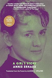 Memoirs of Girlhood - A Girl's Story by Annie Ernaux, translated by Alison L. Strayer Memoirs of Girlhood - A Girl's Story by Annie Ernaux, translated by Alison L. Strayer