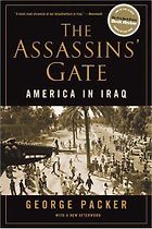 The best books on Essential Reading for Reporters - The Assassin’s Gate by George Packer