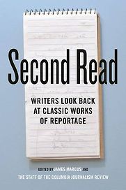 Second Read: Writers Look Back at Classic Works of Reportage James Marcus (editor) Second Read: Writers Look Back at Classic Works of Reportage James Marcus (editor)