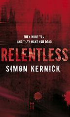 Relentless by Simon Kernick Relentless by Simon Kernick