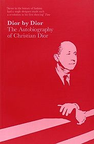 The Best Fashion Biographies - Dior by Dior by Christian Dior The Best Fashion Biographies - Dior by Dior by Christian Dior