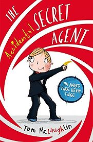 The Accidental Secret Agent by Tom McLaughlin The Accidental Secret Agent by Tom McLaughlin