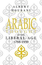 The best books on The Middle East - Arabic Thought in the Liberal Age 1798–1939 by Albert Hourani