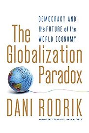 The Globalization Paradox by Dani Rodrik The Globalization Paradox by Dani Rodrik