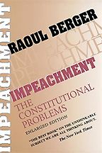 The best books on Impeachment - Impeachment: The Constitutional Problems by Raoul Berger The best books on Impeachment - Impeachment: The Constitutional Problems by Raoul Berger