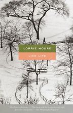 Funny Short Stories - Like Life: Stories by Lorrie Moore Funny Short Stories - Like Life: Stories by Lorrie Moore