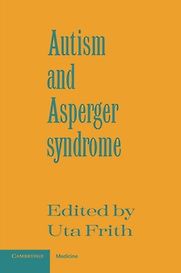 Autism and Asperger Syndrome by Uta Frith Autism and Asperger Syndrome by Uta Frith