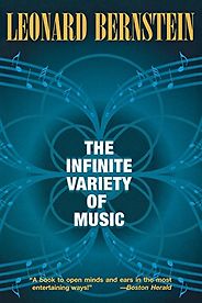 Alex Ross recommends the best Writing about Music - The Infinite Variety of Music by Leonard Bernstein Alex Ross recommends the best Writing about Music - The Infinite Variety of Music by Leonard Bernstein