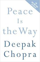 The best books on How To Be Happy - Peace is the Way by Deepak Chopra