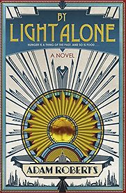 By Light Alone by Adam Roberts By Light Alone by Adam Roberts