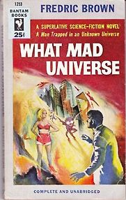 What Mad Universe by Fredric Brown What Mad Universe by Fredric Brown
