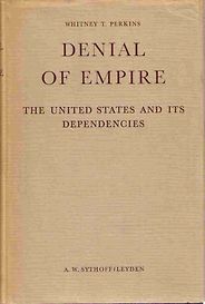 The best books on American Imperialism - Denial of Empire: The United States and Its Dependencies by Whitney T Perkins The best books on American Imperialism - Denial of Empire: The United States and Its Dependencies by Whitney T Perkins