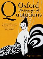 Oxford Dictionary of Quotations by Elizabeth Knowles (editor) Oxford Dictionary of Quotations by Elizabeth Knowles (editor)