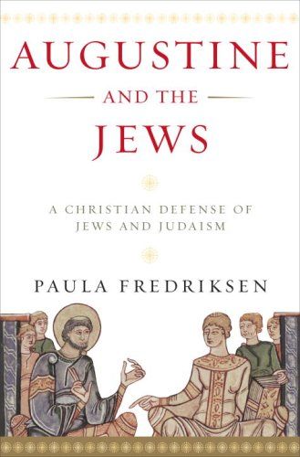 Augustine and the Jews by Paula Fredriksen