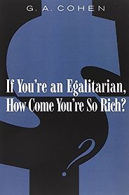 The best books on Political Philosophy - If You’re an Egalitarian, How Come You’re So Rich? by G. A. Cohen The best books on Political Philosophy - If You’re an Egalitarian, How Come You’re So Rich? by G. A. Cohen