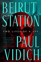 The Best Spy Thrillers of 2023 - Beirut Station by Paul Vidich