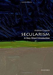 Secularism: A Very Short Introduction by Andrew Copson Secularism: A Very Short Introduction by Andrew Copson