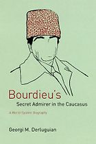 The best books on Conflict in the Caucasus - Bourdieu’s Secret Admirer in the Caucasus by Georgi M Derluguian