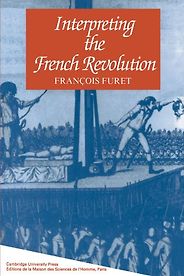 The best books on The French Revolution - Interpreting the French Revolution by François Furet