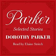 Dorothy Parker: Selected Stories by Dorothy Parker