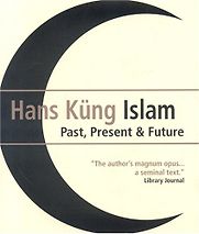 Islam: Past, Present & Future by Hans Küng Islam: Past, Present & Future by Hans Küng